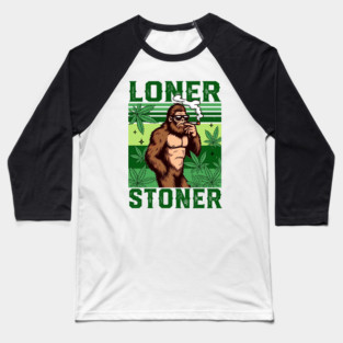 Bigfoot Smoking Cannabis Weed Lover Marijuana Loner A Stoner Baseball T-Shirt