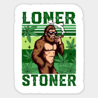 Bigfoot Smoking Cannabis Weed Lover Marijuana Loner A Stoner Sticker