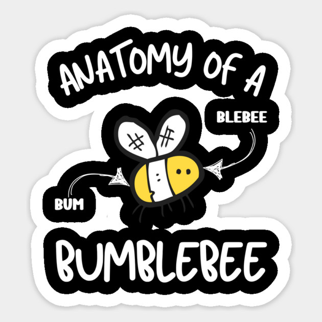 Anatomy of a Bumblebee T-Shirt: Humorous Bee Diagram - Funny Insect Tee" Sticker by Designed By Marty