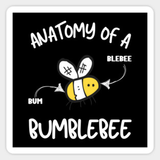 Anatomy of a Bumblebee T-Shirt: Humorous Bee Diagram - Funny Insect Tee" Magnet