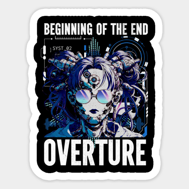 Beginning of the End T-Shirt: Gothic Cyborg Girl - Overture Streetwear Tee Sticker by Designed By Marty
