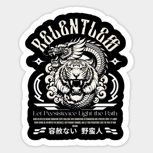 Relentless T-Shirt: Tiger and Dragon Design - Let Persistence Light the Path Te Sticker by Designed By Marty