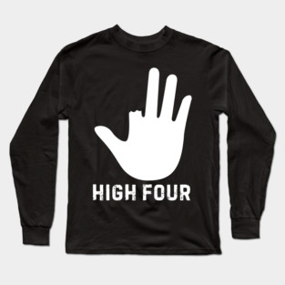 High Four - Funny Long Sleeve T-Shirt