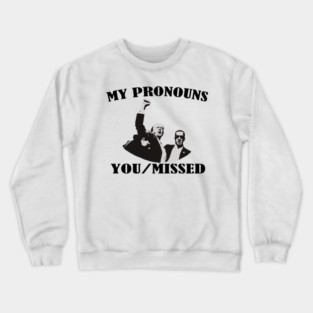 My Pronouns You Missed Donald Trump Crewneck Sweatshirt
