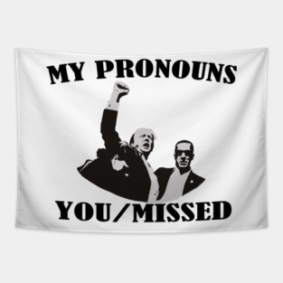 My Pronouns You Missed Donald Trump Tapestry