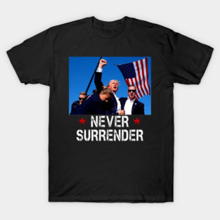 Trump Assassination , Fight Trump ,Donald Trump Shooting , Never Surrender, Republican T-Shirt