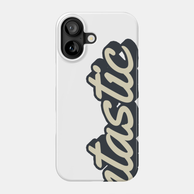 Fantastic Phone Case by Timeless Chaos