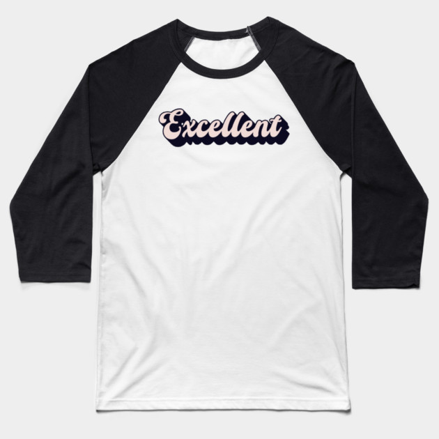 Excellent Baseball T-Shirt by Timeless Chaos