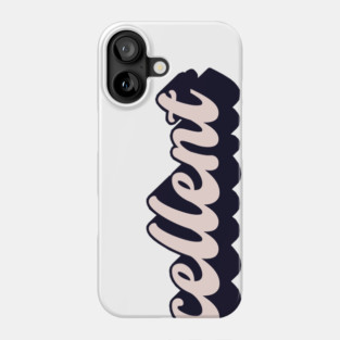 Excellent Phone Case