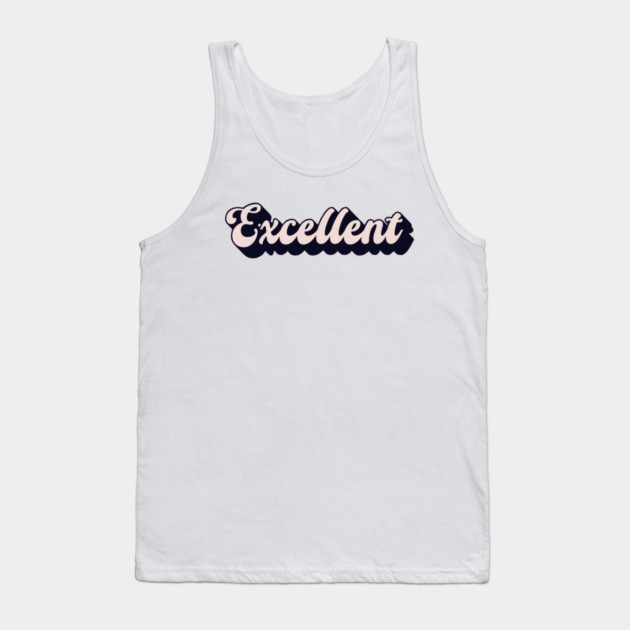 Excellent Tank Top by Timeless Chaos