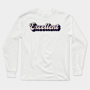 Excellent Long Sleeve T-Shirt