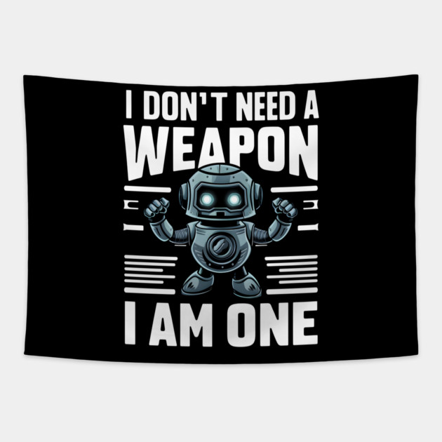 I Don't Need A Weapon I Am One Tapestry by MakerMind8.2