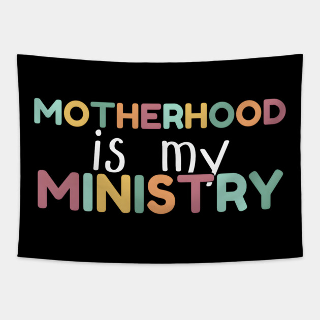 Motherhood Is My Ministry Tapestry by MakerMind8.2