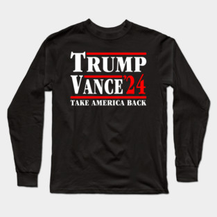 Trump Vance 2024 Take America Back Long Sleeve T-Shirt