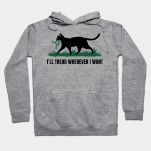I'LL-TREAD-WHEREVER-I-WANT Hoodie