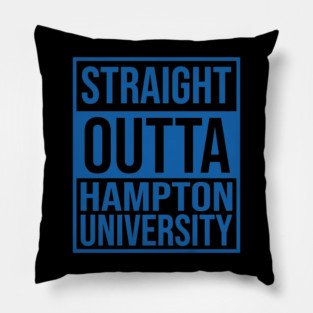 Straight Outta Hampton University Pillow