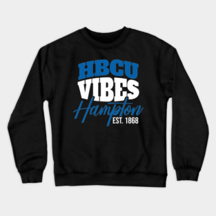 Hbcu Vibes Hampton Est.1868 Crewneck Sweatshirt