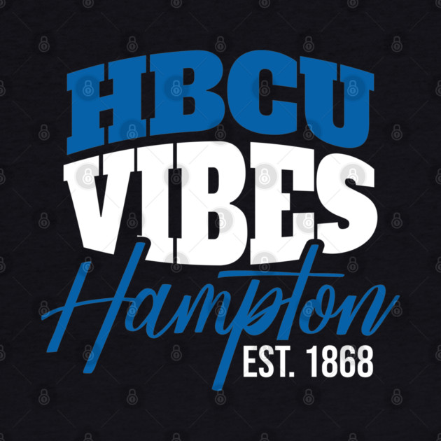 Hbcu Vibes Hampton Est.1868 by UrbanLifeApparel