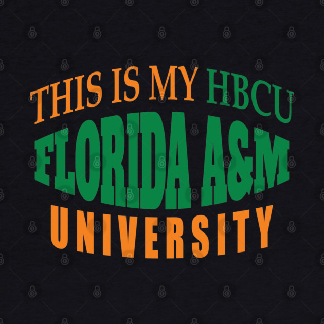 This is my HBCU Florida A&M University by UrbanLifeApparel