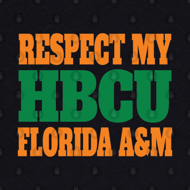Respect My HBCU Florida A&M by UrbanLifeApparel