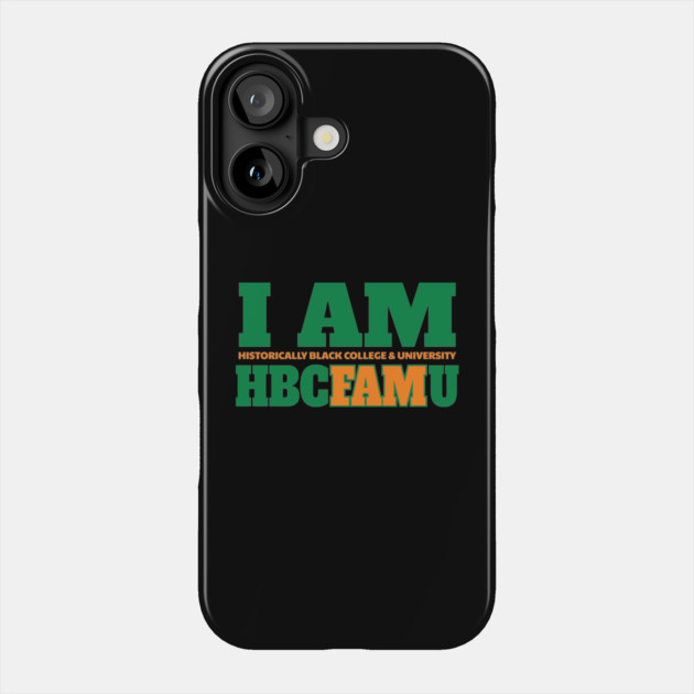 I am Historically Black & University HBCFAMU Phone Case by UrbanLifeApparel