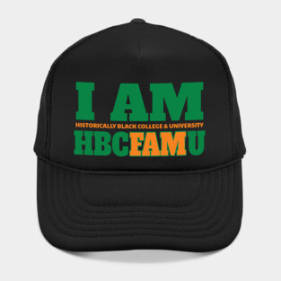 I am Historically Black & University HBCFAMU Hat