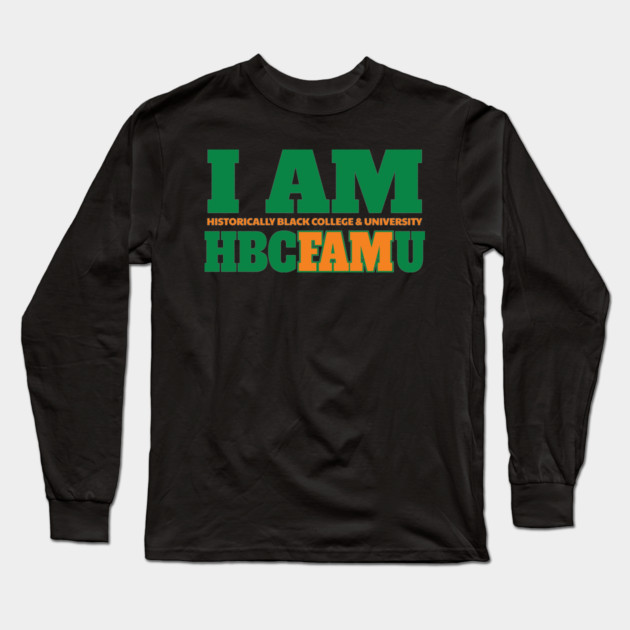 I am Historically Black & University HBCFAMU Long Sleeve T-Shirt by UrbanLifeApparel