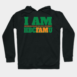 I am Historically Black & University HBCFAMU Hoodie