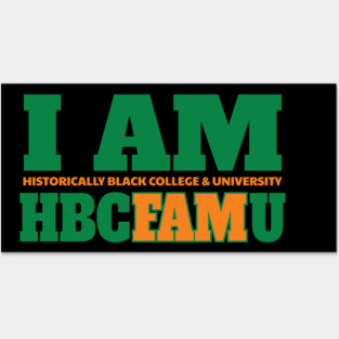 I am Historically Black & University HBCFAMU Posters and Art