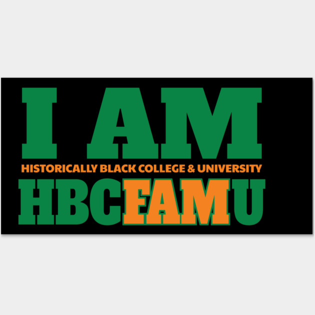 I am Historically Black & University HBCFAMU Wall Art by UrbanLifeApparel