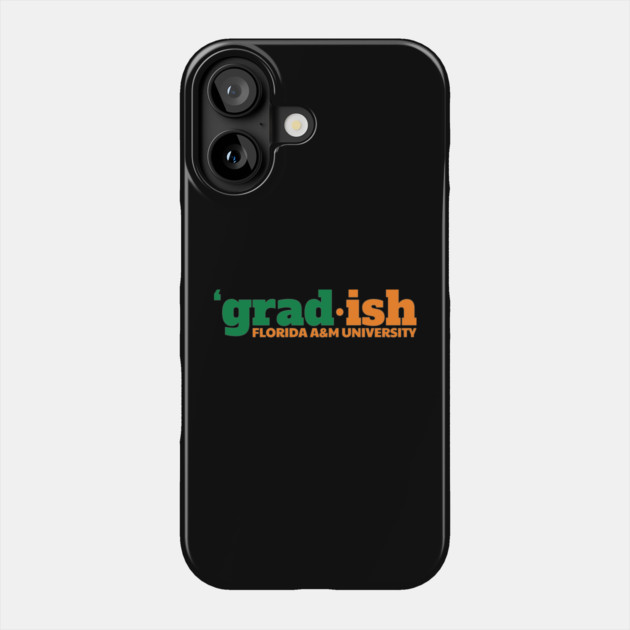 Grad.ish Florida A&M University Phone Case by UrbanLifeApparel