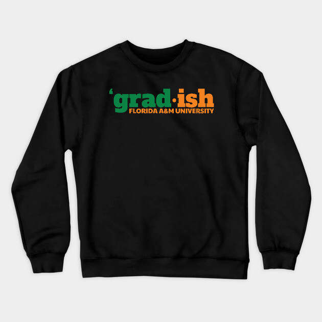 Grad.ish Florida A&M University Crewneck Sweatshirt by UrbanLifeApparel