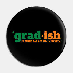 Grad.ish Florida A&M University Pin