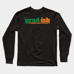 Grad.ish Florida A&M University Long Sleeve T-Shirt