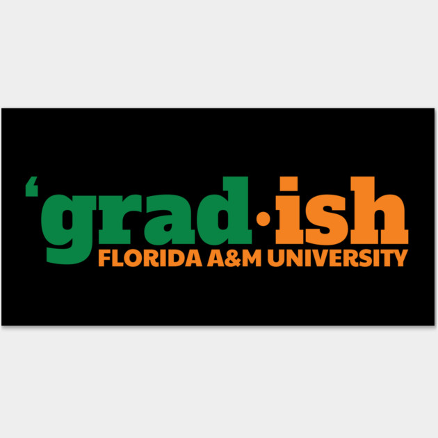 Grad.ish Florida A&M University Wall Art by UrbanLifeApparel