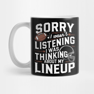 Sorry I wasn’t listening I was thinking about my lineup. Mug