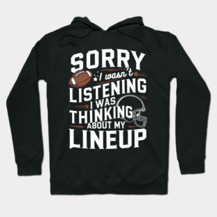 Sorry I wasn’t listening I was thinking about my lineup. Hoodie