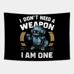 I Don't Need A Weapon, I Am One Tapestry