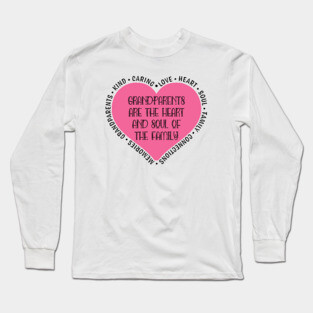 Grandparents are the Heart and Soul of the Family Long Sleeve T-Shirt