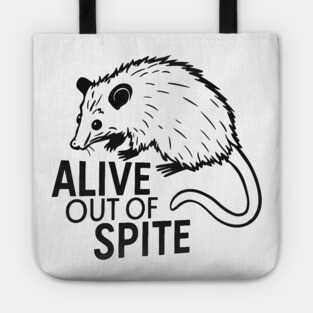 Alive Out Of Spite Anxiety Resilience Sarcasm Tote