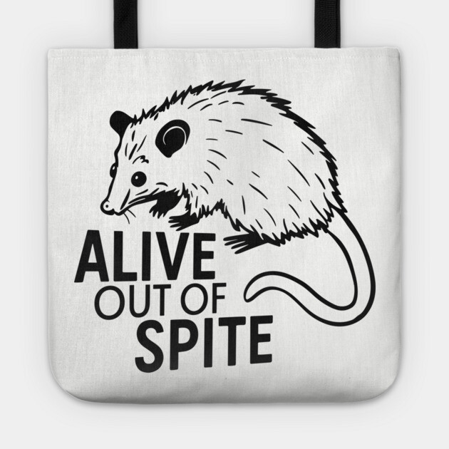 Alive Out Of Spite Anxiety Resilience Sarcasm Tote by Anticorporati