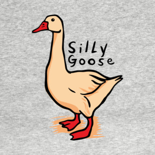 Silly Goose Meme Sarcasm T-Shirt