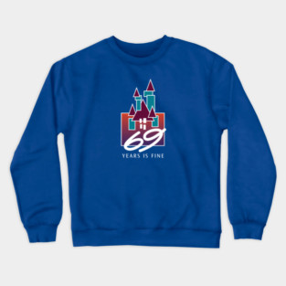 69 Years is Fine Crewneck Sweatshirt