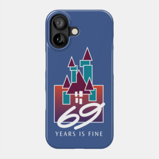69 Years is Fine Phone Case