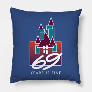 69 Years is Fine Pillow