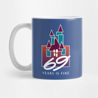 69 Years is Fine Mug