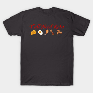 Y'all Need Keto T-Shirt