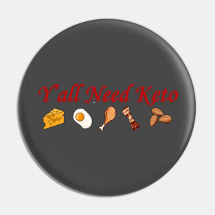 Y'all Need Keto Pin