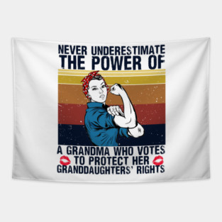 Never Underestimate The Power Of A Grandma Who Votes Women Tapestry
