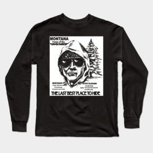 Montana - Home of The Unabomber Long Sleeve T-Shirt